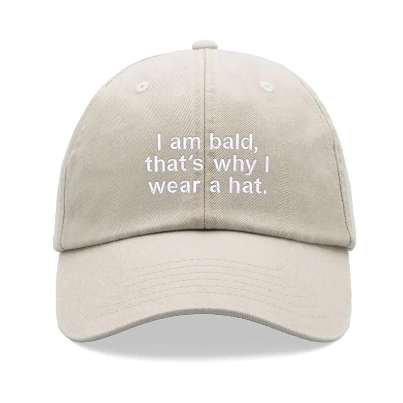"I Am Bald,That's Why I Wear A Hat" Baseball Cap