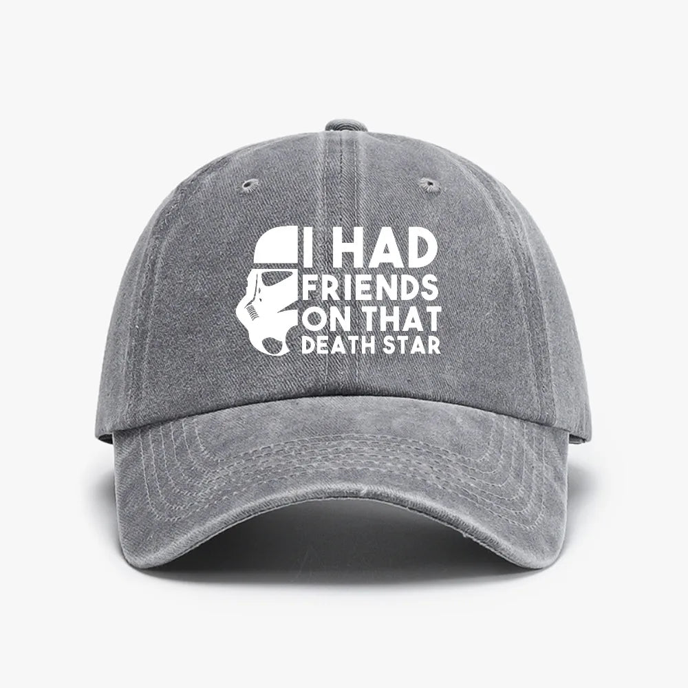 I Had Friends On That Death Star Baseball Cap