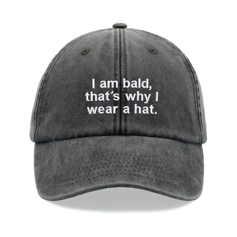 "I Am Bald,That's Why I Wear A Hat" Baseball Cap