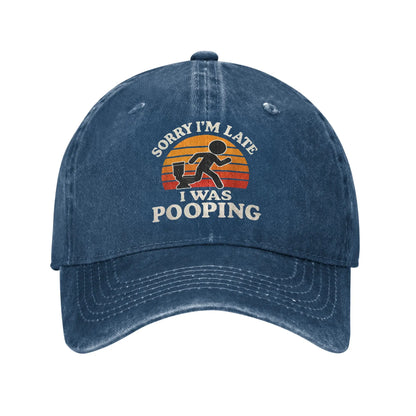 Sorry I'm Late I Was Pooping Casual Baseball Cap