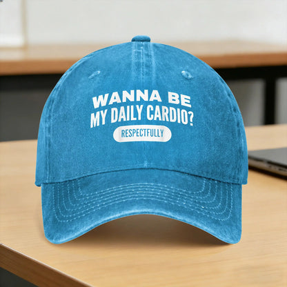 Wanna Be My Daily Cardio Funny Gym Saying Casual Baseball Cap