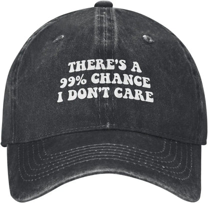 There's A 99% Chance I Don't Care Hat (3) Baseball Cap For Women Men