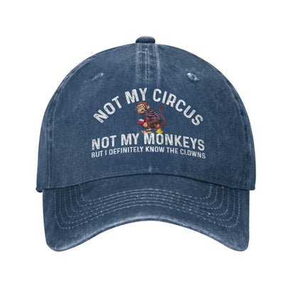 Funny Hat Not My Circus Not My Monkeys But I Definitely Know The Clowns Cap Baseball Hat