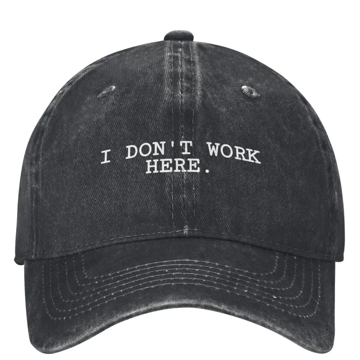 I DON'T WORK HERE Baseball Cap