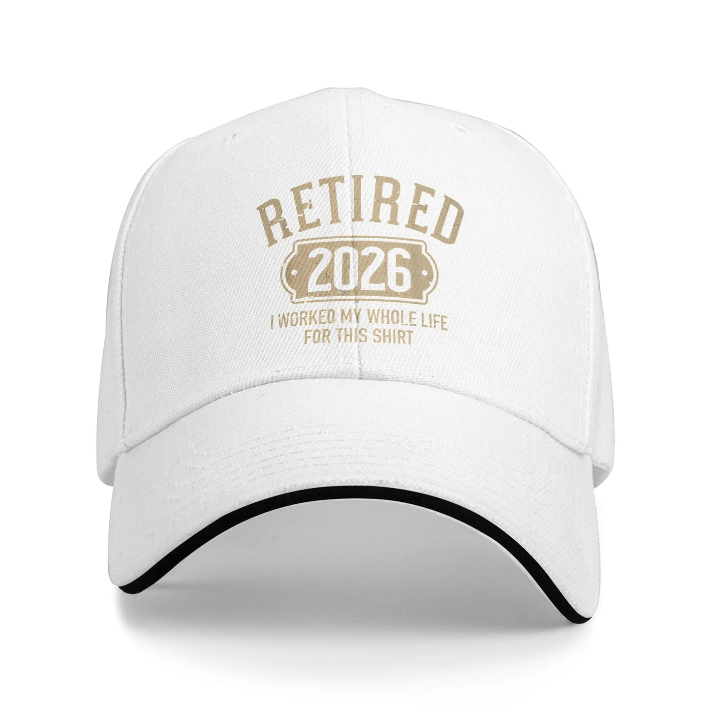 Retired 2026 Retirement I Worked My Whole Life for This Baseball Cap