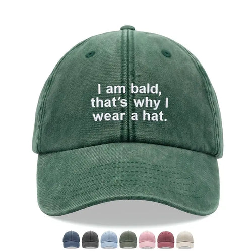 "I Am Bald,That's Why I Wear A Hat" Baseball Cap