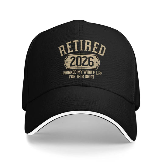 Retired 2026 Retirement I Worked My Whole Life for This Baseball Cap