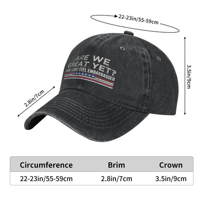 Are We Great Yet Cause I Just Feel Embarrassed Baseball Caps