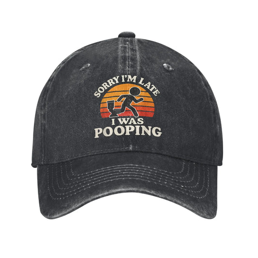 Sorry I'm Late I Was Pooping Casual Baseball Cap