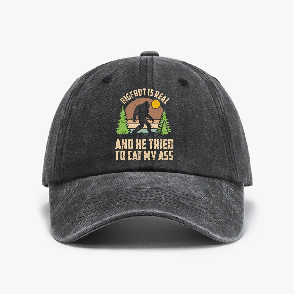Bigfoot Is Real And He Tried To Eat My Ass Distressed Baseball Cap