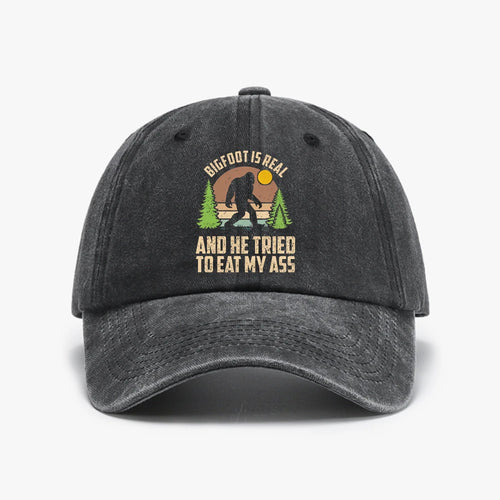 Bigfoot Is Real And He Tried To Eat My Ass Distressed Baseball Cap