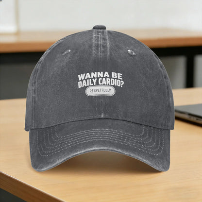 Baseball Cap Wanna Be My Cardio Respectfully Funny Gym