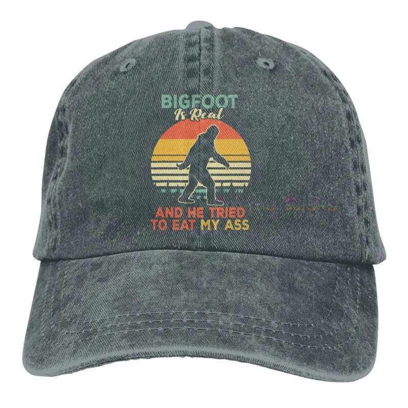 Bigfoot Is Real and He Tried to Eat My Ass Baseball Cap