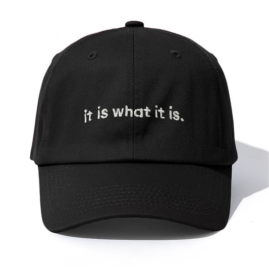 it is what it is Embroidery Baseball Cap For Adults