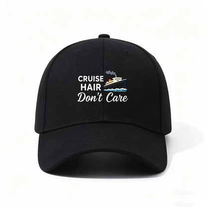 Baseball Cap Fun Phrase CRUISE HAIR Don'T Care
