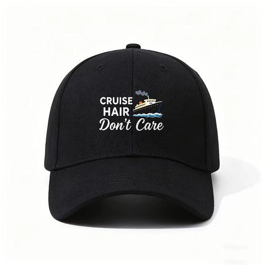 Baseball Cap Fun Phrase CRUISE HAIR Don'T Care