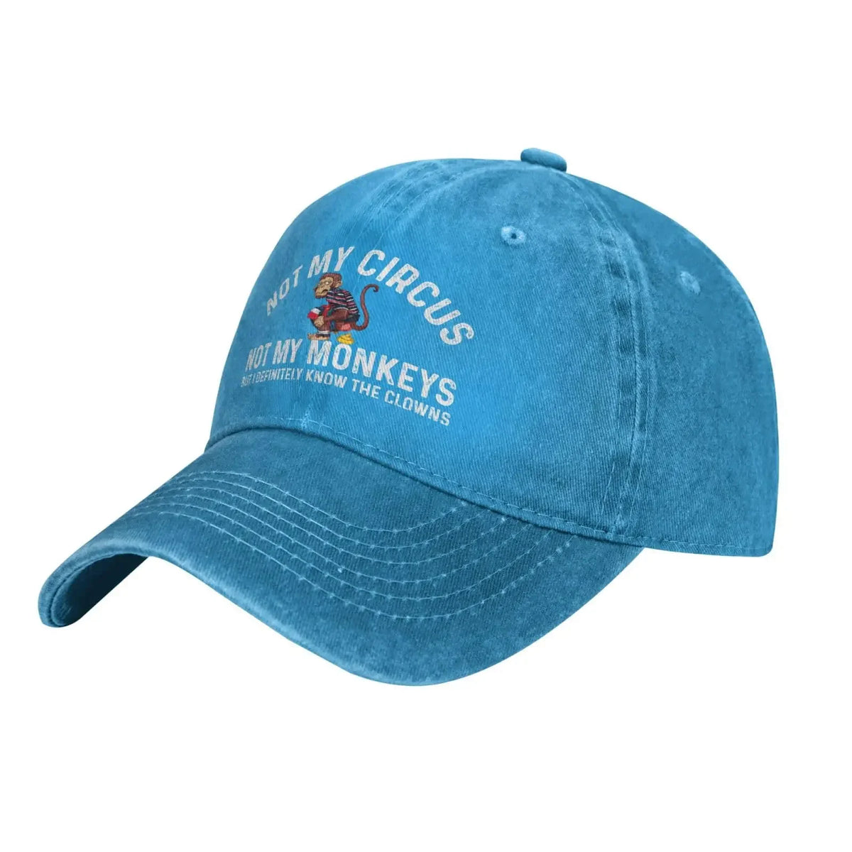 Funny Hat Not My Circus Not My Monkeys But I Definitely Know The Clowns Cap Baseball Hat