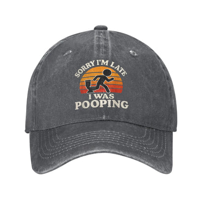 Sorry I'm Late I Was Pooping Casual Baseball Cap
