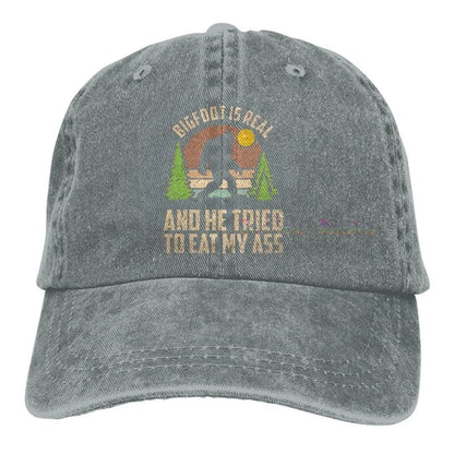 Bigfoot Is Real and He Tried to Eat My Ass Baseball Cap