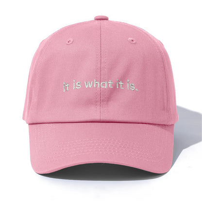 it is what it is Embroidery Baseball Cap For Adults