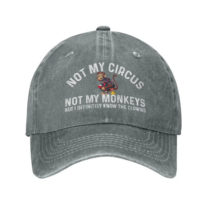 Funny Hat Not My Circus Not My Monkeys But I Definitely Know The Clowns Cap Baseball Hat