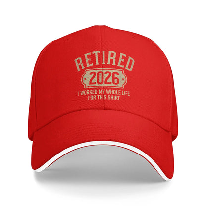 Retired 2026 Retirement I Worked My Whole Life for This Baseball Cap