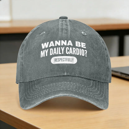Wanna Be My Daily Cardio Funny Gym Saying Casual Baseball Cap
