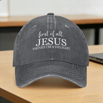 Baseball Cap First of All Jesus Thinks I’m A Delight Baseball Caps