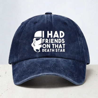 I Had Friends On That Death Star Baseball Cap