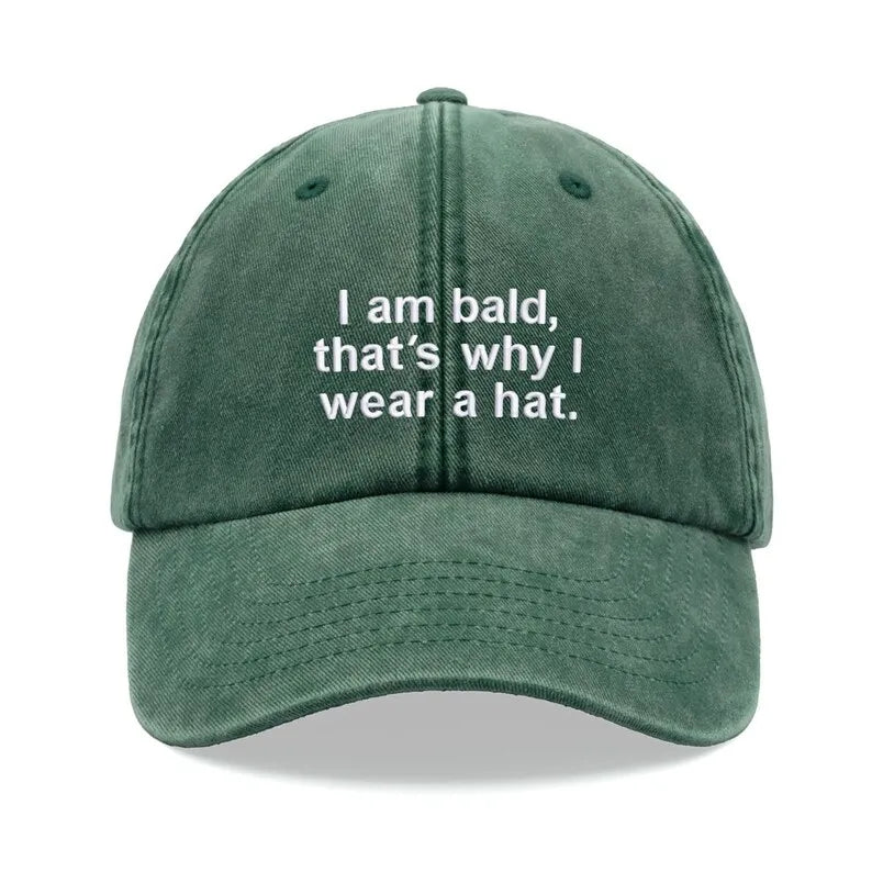 "I Am Bald,That's Why I Wear A Hat" Baseball Cap