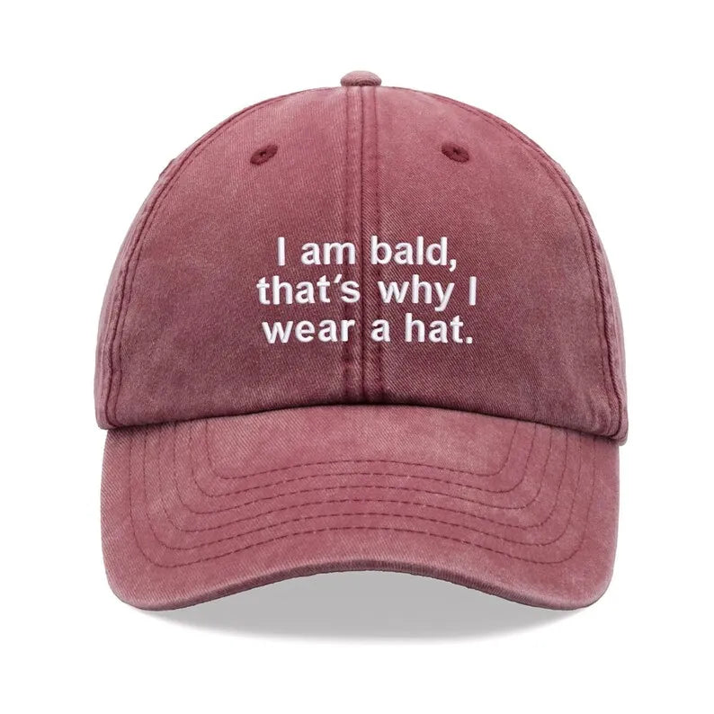 "I Am Bald,That's Why I Wear A Hat" Baseball Cap