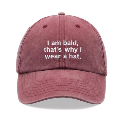 "I Am Bald,That's Why I Wear A Hat" Baseball Cap