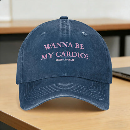 Wanna Be My Cardio Respectfully Funny Gym Casual Baseball Cap
