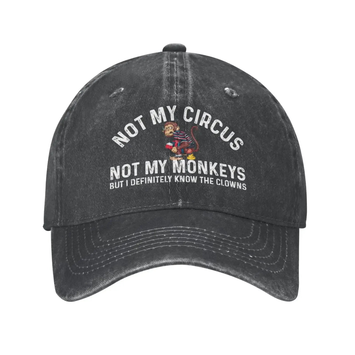Funny Hat Not My Circus Not My Monkeys But I Definitely Know The Clowns Cap Baseball Hat