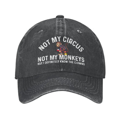 Funny Hat Not My Circus Not My Monkeys But I Definitely Know The Clowns Cap Baseball Hat
