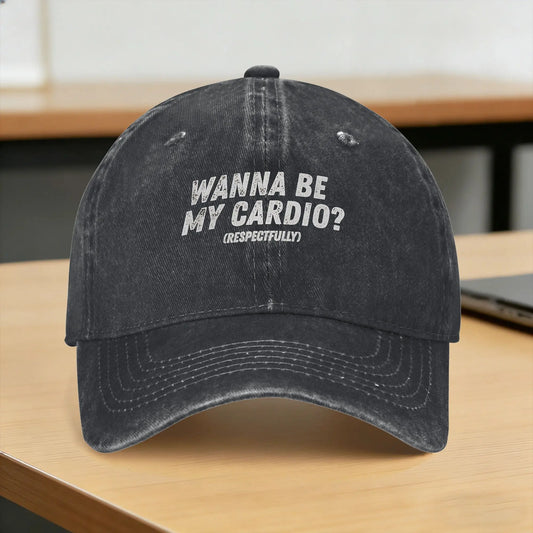 Wanna Be My Cardio Respectfully Funny Gym Washed Baseball Cap