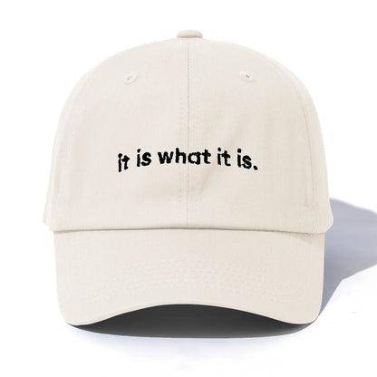 it is what it is Embroidery Baseball Cap For Adults