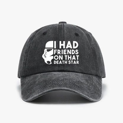 I Had Friends On That Death Star Baseball Cap