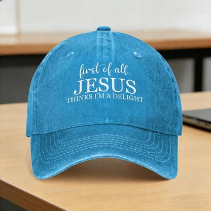 Baseball Cap First of All Jesus Thinks I’m A Delight Baseball Caps