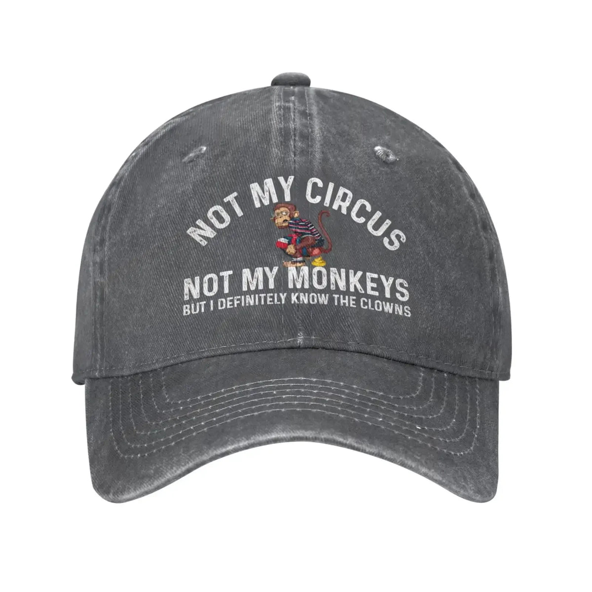 Funny Hat Not My Circus Not My Monkeys But I Definitely Know The Clowns Cap Baseball Hat
