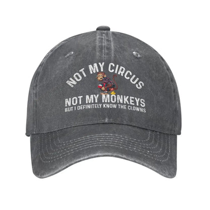 Funny Hat Not My Circus Not My Monkeys But I Definitely Know The Clowns Cap Baseball Hat