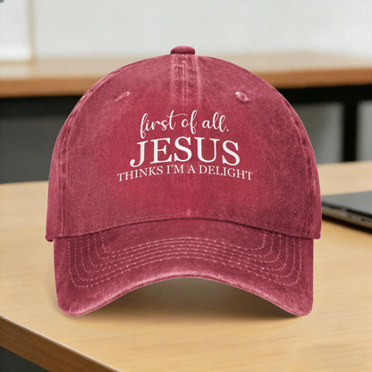 Baseball Cap First of All Jesus Thinks I’m A Delight Baseball Caps