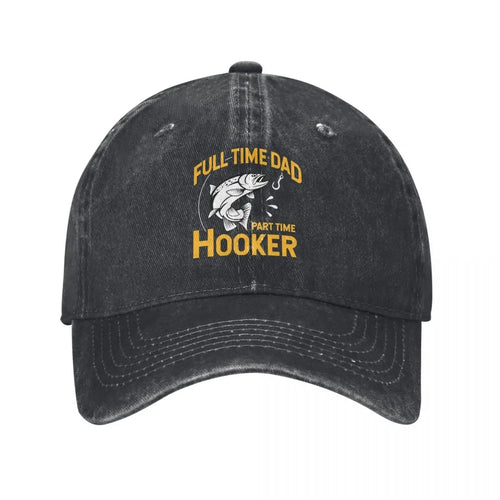 Full Time Dad Part Time Hooker Baseball Cap