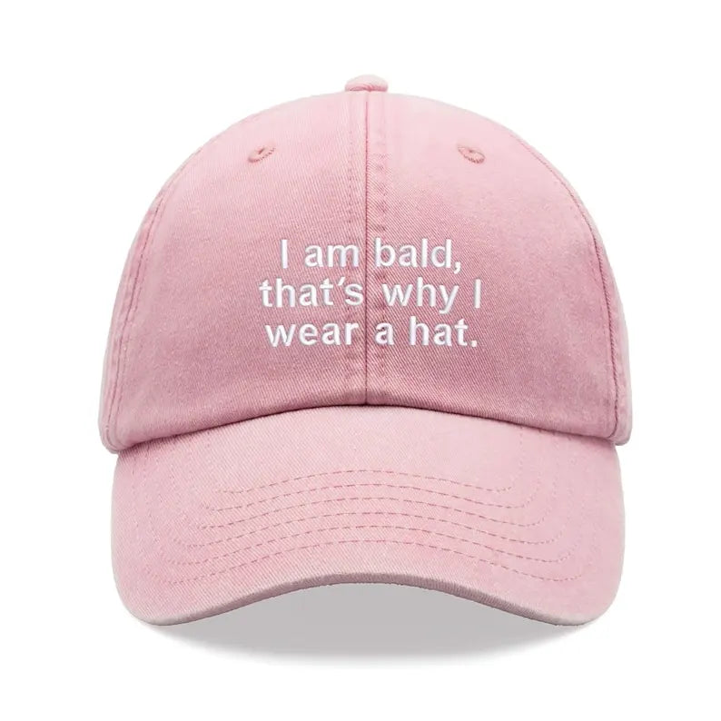 "I Am Bald,That's Why I Wear A Hat" Baseball Cap