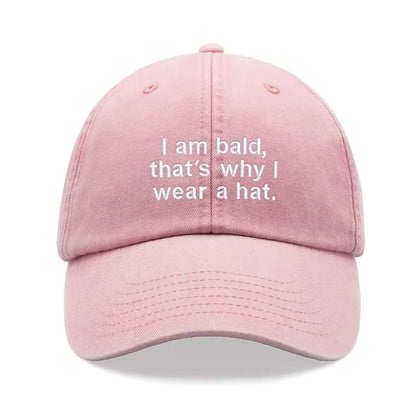 "I Am Bald,That's Why I Wear A Hat" Baseball Cap
