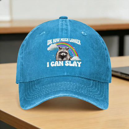 Idk How Much Longer I Can Slay Baseball Cap