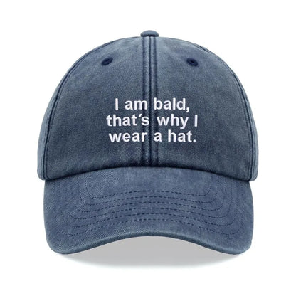 "I Am Bald,That's Why I Wear A Hat" Baseball Cap